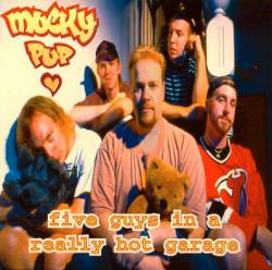 Mucky Pup : Five Guys In a Really Hot Garage